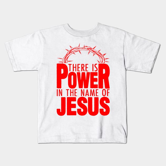 There Is Power In The Name Of Jesus Kids T-Shirt by Plushism